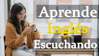 Aprende Inglés Escuchando | 8 Horas para Aprender y Mejorar Tu Inglés a Nivel Nativo |  200 Frases