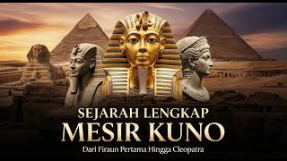 Sejarah Lengkap MESIR KUNO | Dari Firaun Pertama Hingga Cleopatra