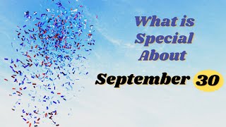 September 30: What is Special About Today