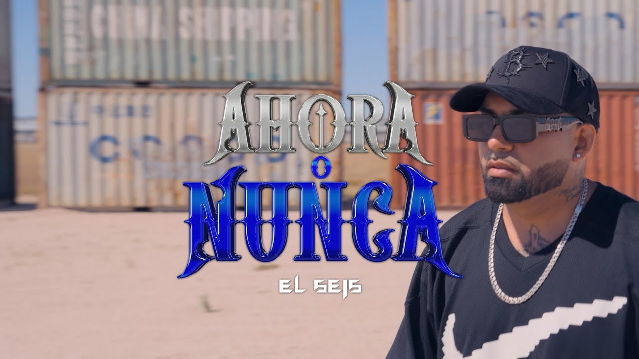 EL SEIS - AHORA O NUNCA [MUSIC VIDEO]