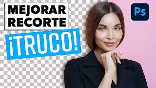 ¡TRUCO! Cómo mejorar nuestros recortes en Photoshop