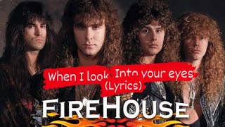 Video thumbnail of "when I look into your eyes(lyrics)       FIREHOUSE"