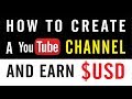 How to Create A YouTube Channel and Earn Money (2018 Beginners Guide)