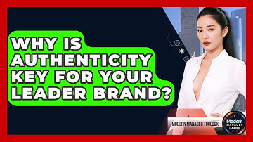 Why Is Authenticity Key For Your Leader Brand? - Modern Manager Toolbox