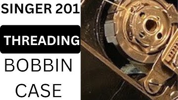 SINGER 201 THREADING BOBBIN CASE