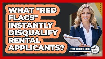 What "red Flags" Instantly Disqualify Rental Applicants? - Rental Property Gurus