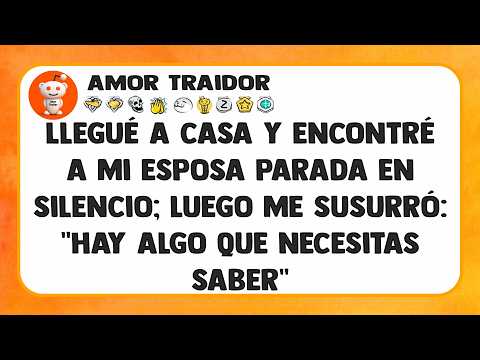 Llegué a casa y encontré a mi esposa parada en silencio; luego me susurró: "Hay algo que...