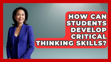 How Can Students Develop Critical Thinking Skills? - Aspiring Teacher Guide