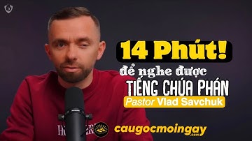 7 Bước Để Nghe Rõ Tiếng Phán Của Chúa - Mục sư Vlad Savchuk - Câu Gốc Mỗi Ngày