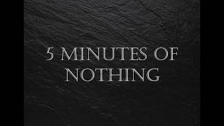 ASMR + Zen, 5 Minutes of Nothing, Take a moment