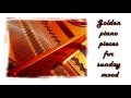 Golden Piano Pieces for Sunday Mood in 432 Hz tuning (music for studying, reading, relaxing)