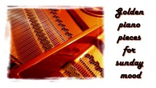 Golden Piano Pieces for Sunday Mood in 432 Hz tuning (music for studying, reading, relaxing)