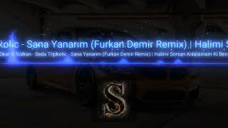 Okan Volkan Seda Tropic Sana yanarım (Bass Boosted)