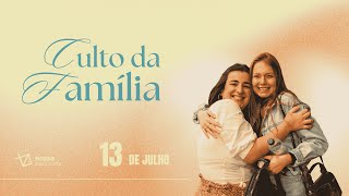 Culto da Família - BZN -13-07-25