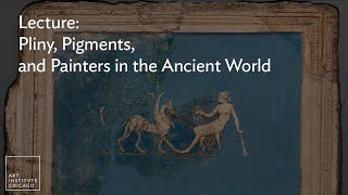 Boshell Foundation Lecture: Pliny, Pigments, and Painters in the Ancient World
