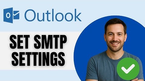 How To Set The Correct Outlook SMTP Settings To Send Emails