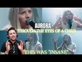 AURORA - Through The Eyes Of A Child REACTION (THIS WAS INSANE)