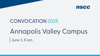 NSCC Convocation 2025 - Annapolis Valley Campus - Tuesday, June 3, 2025 - 11 am