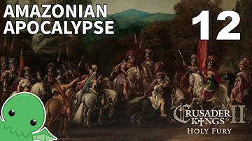Amazonian Apocalypse - Part 12 - Crusader Kings II: Holy Fury