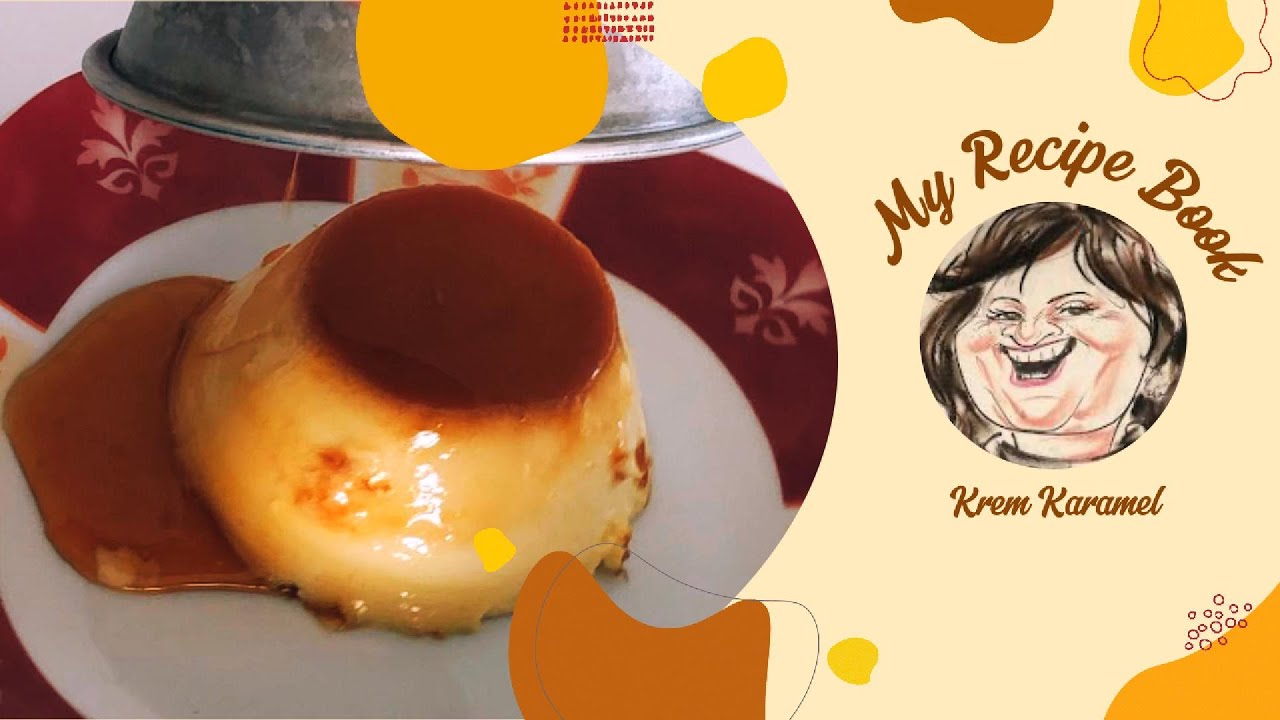 Şef Gibi Krem Karamel Yapmanın Sırları