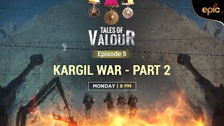 Tales of Valour | Kargil War 1999 | Part 2 | Promo | Desh Ke Rakshak | Epic