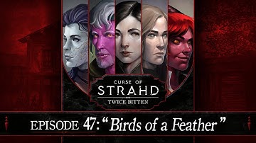 Birds of a Feather | Curse of Strahd: Twice Bitten — Episode 47