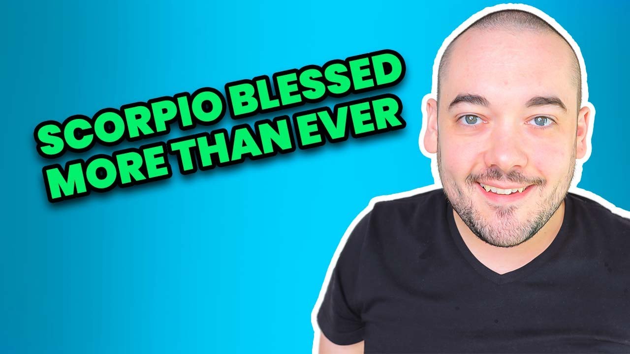 Scorpio Blessed Beyond Belief: Watch Before 2024
