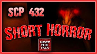 SCP-432 | SHORT HORROR