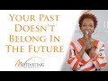 Your Past Doesn't Belong In The Future - Lisa Nichols