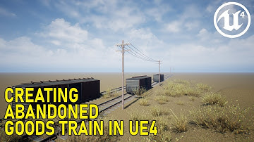 Unreal Engine 4 Simple Environment - Abandoned Goods Train - #06