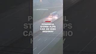 Powerful storm flips car on Ohio highway