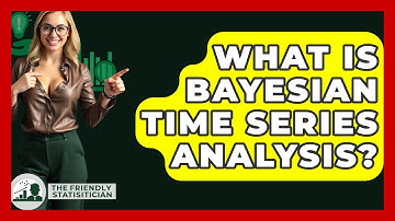 What Is Bayesian Time Series Analysis? - The Friendly Statistician
