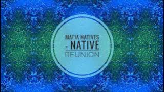 Mafia Natives - Native Reunion (Original Native Mix)