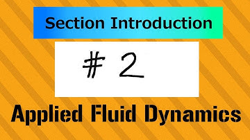 Introduction of Section 2, AFD5 / Applied Fluid Dynamics