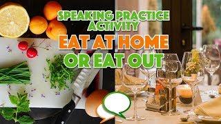 English Speaking Practice Activity |  Do You Eat at Home Or Eat Out? | Real English Conversations