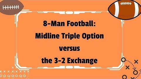 8-Man Football: Midline Triple Option versus the 3-2 Exchange