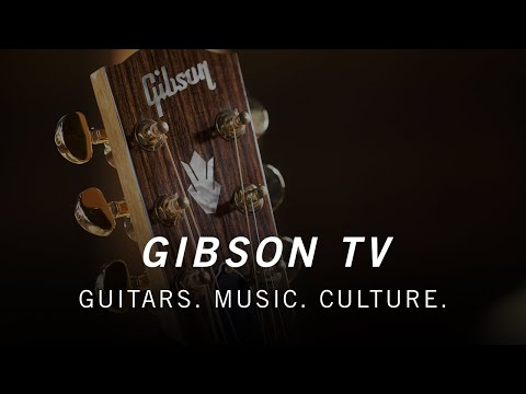 Gibson TV | Guitars. Music. Culture.