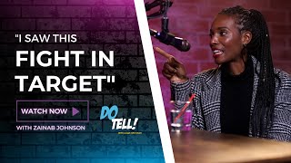 Zainab Johnson Witnessed A Fight At Target | Do Tell! With Laugh After Dark [Podcast]