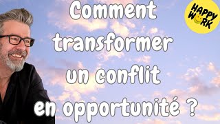 Happy Work - Comment transformer un conflit en opportunité ? - Gaël Chatelain-Berry