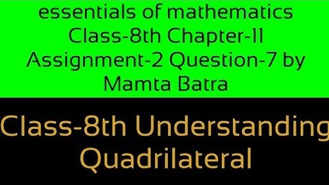 Essentials of mathematics Class-8th Ch-11 ass-2 Que-7 by Mamta Batra|| Understanding Quadrilateral