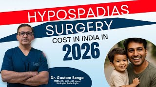 Hypospadias Surgery Cost in India in 2026 l Dr. Gautam Banga