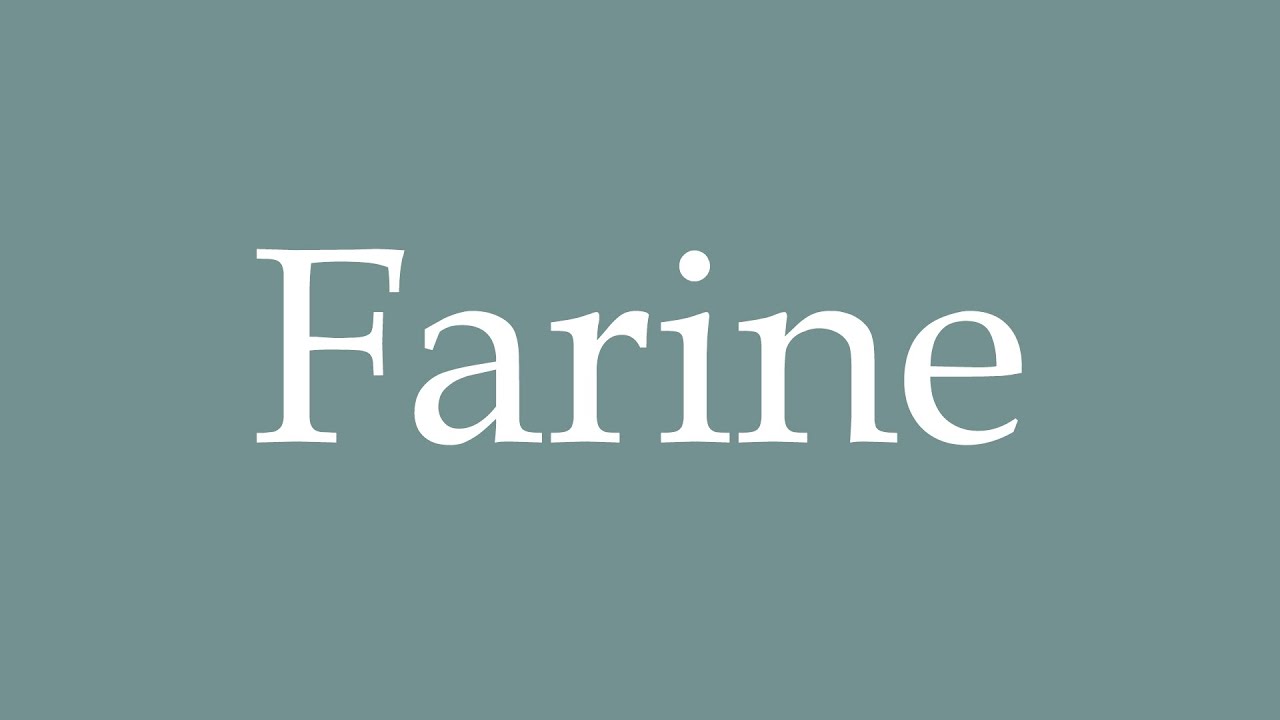 How to Pronounce ''Farine'' Correctly in French - YouTube
