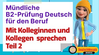 Mündliche B2Prüfung Deutsch für den Beruf  Teil 2  Mit Kolleginnen und Kollegen sprechen