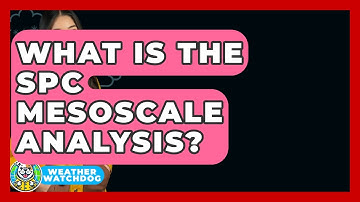 What Is The SPC Mesoscale Analysis? - Weather Watchdog