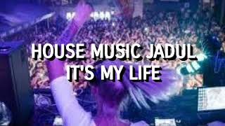 House Music Jadul - It's My Life