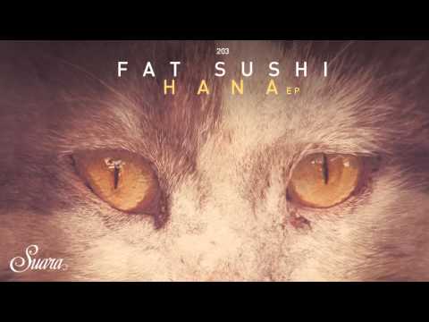 Fat Sushi   Hana Original Mix Suara