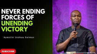 NEVER ENDING FORCES OF UNENDING VICTORY | Apostle Joshua Selman
