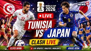 FIFA World Cup 2026 LIVE Match | Tunisia vs Japan Clash LIVE