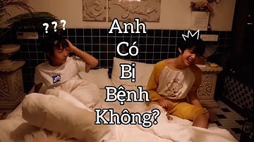 VIETSUB [朱苏][Chu Tô] Anh Có Bị Bệnh Không?