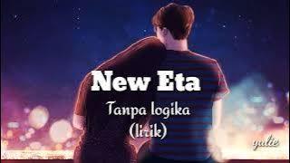 New Eta - Tanpa logika (lirik)